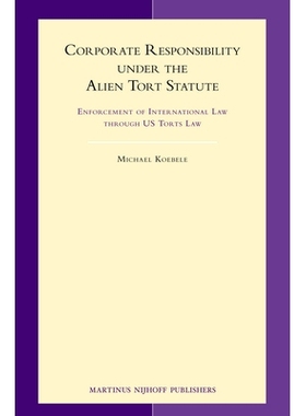 预订 Corporate Responsibility under the Alien Tort Statute: Enforcement of International Law through US Torts Law 外国人