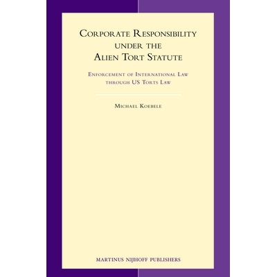 预订 Corporate Responsibility under the Alien Tort Statute: Enforcement of International Law through US Torts Law 外国人