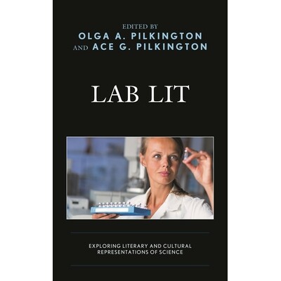 预订 Lab Lit: Exploring Literary and Cultural Representations of Science 实验室照明：探索科学的文学和文化表现形式: 97814