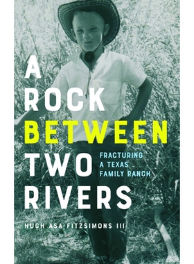 预订 Rock between Two Rivers: The Fracturing of a Texas Family Ranch 两河之间的岩石：德克萨斯州家庭牧场的破裂: 978159534