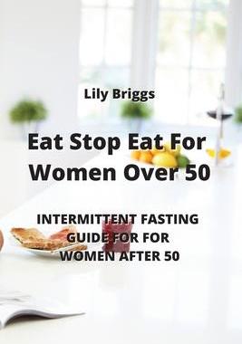 [预订]Eat Stop Eat for Women Over 50: Intermittent Fasting Guide for for Women After 50 9789990807257