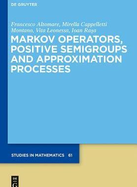 [预订]Markov Operators, Positive Semigroups and Approximation Processes 9783110372748