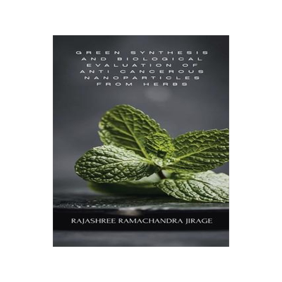[预订]Green Synthesis and Biological Evaluation of Anti Cancerous Nanoparticles from Herbs 9783616320311