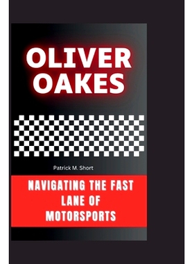 预订 Oliver Oakes: Navigating the Fast Lane of Motorsports: 9798334939622
