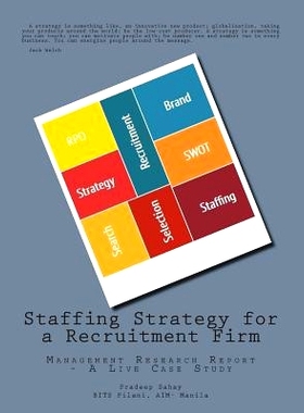 预订 Staffing Strategy for a Recruitment Firm: Management Research Report - A Live Case Study: 9781500860097