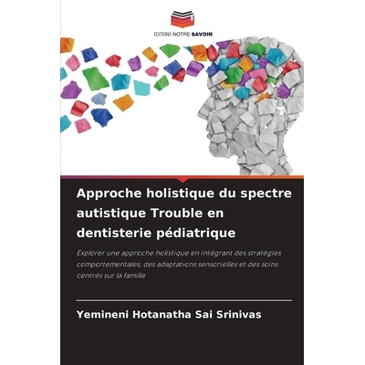 预订 Approche holistique du spectre autistique Trouble en dentisterie pédiatrique: Explorer une approche holistique en