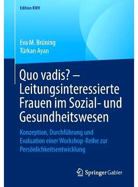 预订 Quo vadis? – Leitungsinteressierte Frauen im Sozial- und Gesundheitswesen: Konzeption, Durchführung und Evaluatio