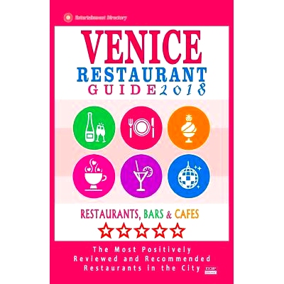 预订 Venice Restaurant Guide 2018: Best Rated Restaurants in Venice, Italy - 400 Restaurants, Bars and Cafes Recommended