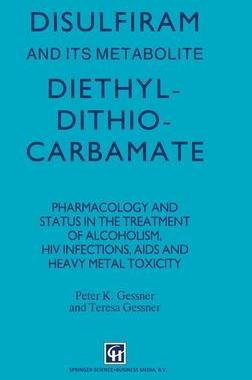 [预订]Disulfiram and Its Metabolite, Diethyldithiocarbamate: Pharmacology and Status in the Treatment of A 9780412360107