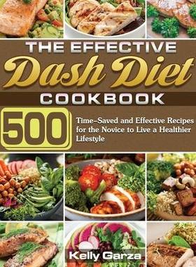 [预订]The Effective Dash Diet Cookbook: 500 Time-Saved and Effective Recipes for the Novice to Live a Heal 9781649848857