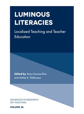预订 Luminous Literacies: Localized Teaching and Teacher Education 璀璨的文学作品：本土化教学与教师教育: 9781800434530