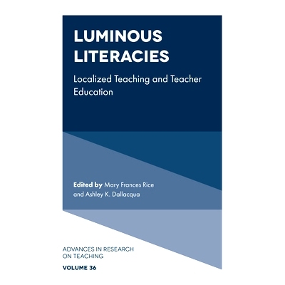 预订 Luminous Literacies: Localized Teaching and Teacher Education 璀璨的文学作品：本土化教学与教师教育: 9781800434530
