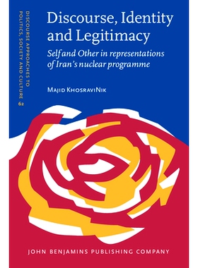 预订 Discourse, Identity and Legitimacy. Self and Other in representations of Iran’s nuclear programme. 话语、身份与合