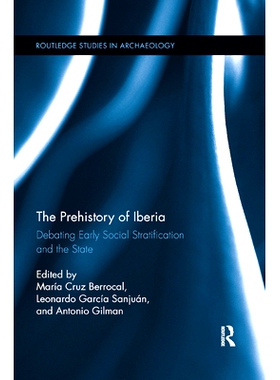 预订 The Prehistory of Iberia: Debating Early Social Stratification and the State 伊比利亚的史前史：辩论早期社会分层与国