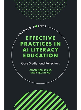 预订 Effective Practices in AI Literacy Education: Case Studies and Reflections AI素养教育中的有效实践：案例研究与反思: