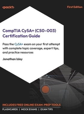 预订 CompTIA CySA+ (CS0-003) Certification Guide: Pass the CySA+ exam on your first attempt with complete topic coverage