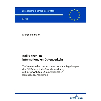 预订 Kollisionen im internationalen Datenverkehr: Zur Vereinbarkeit der extraterritorialen Regelungen der EU-Datenschutz