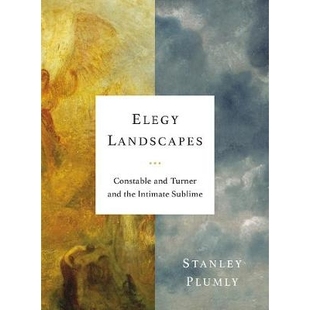 Intimate Elegy Turner 预订 Sublime 崇高 Constable 特纳和亲密 Landscapes 9780393651508 and 挽歌风景：警员 the