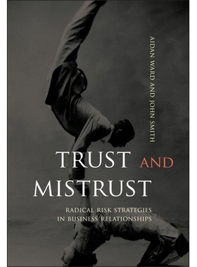 预订 Trust & Mistrust - Radical Risk Strategies In Business Relationships 信任与猜疑：商业关系中的激进风险战略: 97804708