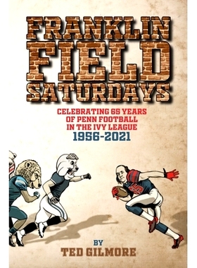 预订 Franklin Field Saturdays: Celebrating 65 Years of Penn Football in the Ivy League 1956-2021: 9781737274636