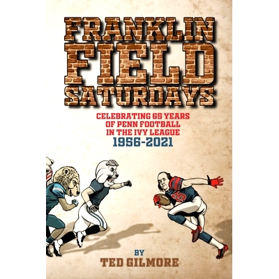 预订 Franklin Field Saturdays: Celebrating 65 Years of Penn Football in the Ivy League 1956-2021: 9781737274636