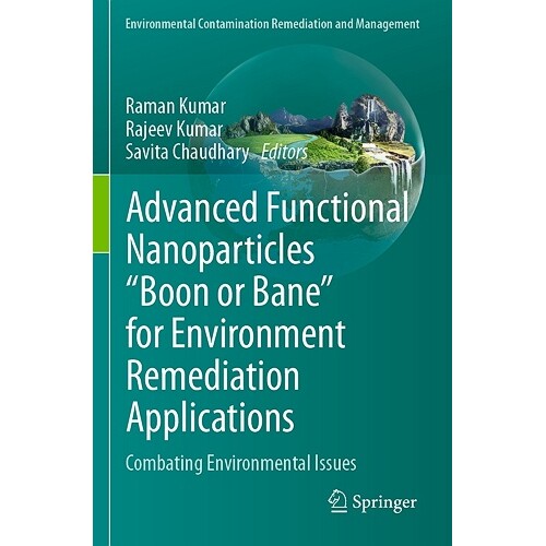预订 Advanced Functional Nanoparticles "Boon or Bane" for Environment Remediation Applications Combating Environmental I