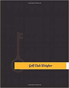 【预售】Golf-Club Weigher Work Log: Work Jou...