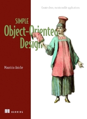 预订 Simple Object-Oriented Design: Create Clean, Maintainable Applications
