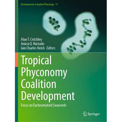 预订 Tropical Phyconomy Coalition Development Focus on Eucheumatoid Seaweeds 热带藻类经济联盟发展:*关注海藻类 978303147