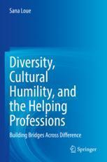 [预订]Diversity, Cultural Humility, and the Helping Professions: Building Bridges Across Difference 9783031113833