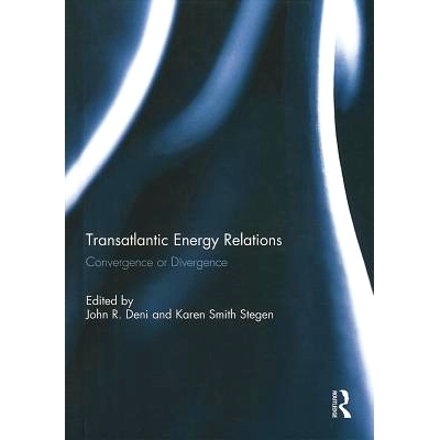 预订 Transatlantic Energy Relations: Convergence or Divergence 跨大西洋能源关系：融合还是分歧: 9780415834193