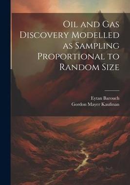 [预订]Oil and gas Discovery Modelled as Sampling Proportional to Random Size 9781021438362
