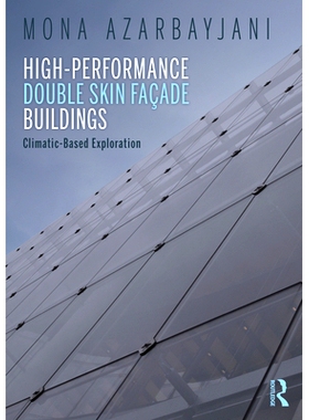 预订 High-Performance Double Skin Façade Buildings: Climatic-based Exploration 高性能双层蒙皮立面建筑：基于气候的探索: