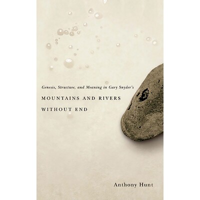 预订 Genesis, Structure, and Meaning in Gary Snyder&rsquo;s Mountains and Rivers Without End 加里&middot;斯奈德的山川和无尽河流的起