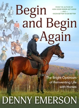 预订 Begin and Begin Again: The Bright Optimism of Reinventing Life with Horses: 9781646010394