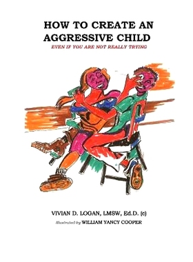 预订 How to Create the Aggressive Child Even If You Are Not Really Trying: 9781497500778