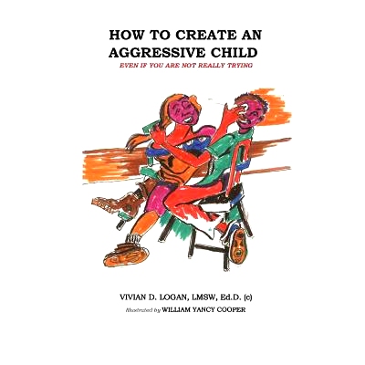 预订 How to Create the Aggressive Child Even If You Are Not Really Trying: 9781497500778