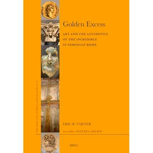Golden the 预订 Incredible Rome Art Neronian Excess 9789004702967 and Aesthetics