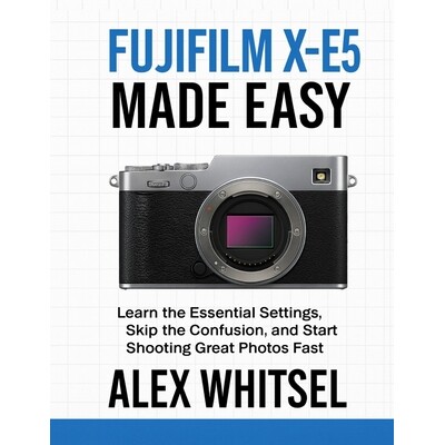 预订 Fujifilm X-E5 Made Easy: Learn the Essential Settings, Skip the Confusion, and Start Shooting Great Photos Fast 979