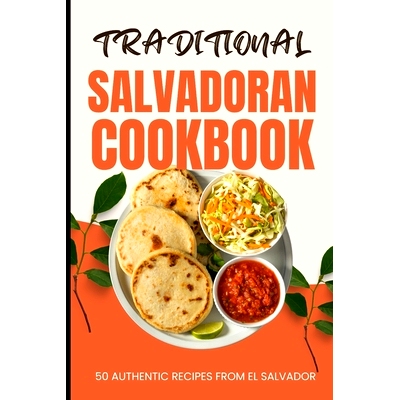 预订 Traditional Salvadoran Cookbook: 50 Authentic Recipes from El Salvador: 9798880470679
