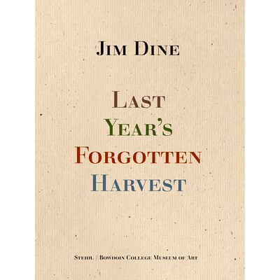 现货 Jim Dine: Last Year’s Forgotten Harvest 被遗忘的去年收成: 9783969993125