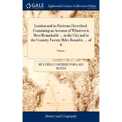 预订 London and its Environs Described. Containing an Account of Whatever is Most Remarkable ... in the City and in the