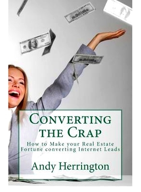 预订 Converting the Crap: How to Make your Real Estate Fortune converting Internet Leads: 9780992032630