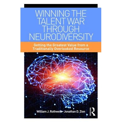 预订 Winning the Talent War through Neurodiversity: Getting the Greatest Value from a Traditionally Overlooked Resource