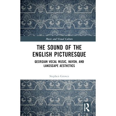 预订 The Sound of the English Picturesque: Georgian Vocal Music, Haydn, and Landscape Aesthetics