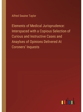 预订 Elements of Medical Jurisprudence: Interspaced with a Copious Selection of Curious and Instructive Cases and Anayls