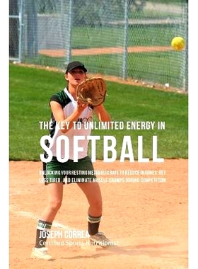 预订 The Key to Unlimited Energy in Softball: Unlocking Your Resting Metabolic Rate to Reduce Injuries, Get Less Tired,
