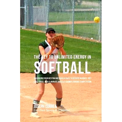预订 The Key to Unlimited Energy in Softball: Unlocking Your Resting Metabolic Rate to Reduce Injuries, Get Less Tired,