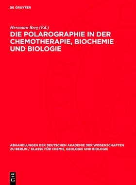 预订 Die Polarographie in der Chemotherapie, Biochemie und Biologie: I. Jenaer Symposium 13. bis 15. September 1962. Vor