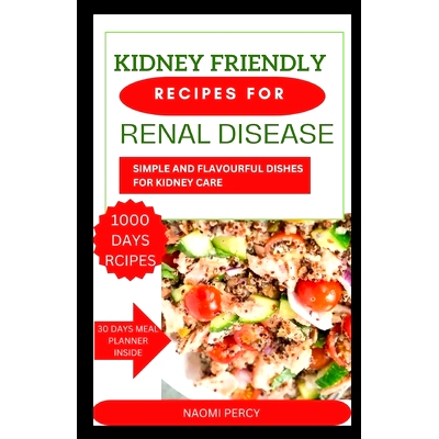 预订 Kidney-Friendly Recipes for Renal Disease: Simple and Flavourful Dishes for Kidney Care: 9798884720695